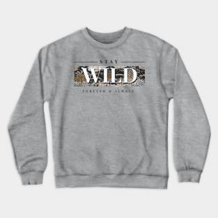 Stay wild forever and always Crewneck Sweatshirt